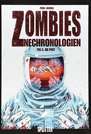 Peru, Olivier / Arnaud Boudoiron. Zombies Nechronologien 3. Die Pest. Splitter Verlag, 2017.