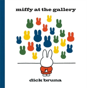 Bruna, Dick. Miffy at the Gallery. Simon & Schuster Ltd, 2014.