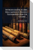 Introduzione A'libri Dell'antico E Nuovo Testemento Per G.B. Glaire ...