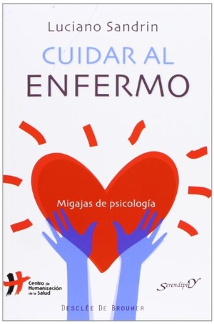 Sandrin, Luciano. Cuidar al enfermo : migajas de psicología. Desclée De Brouwer, 2013.