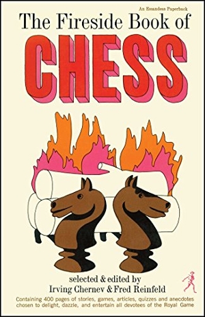 Chernev, Irving / Fred Reinfeld. Fireside Book of Chess. Touchstone Books, 2015.