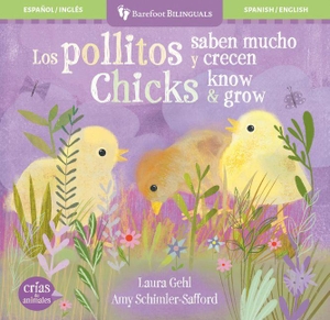 Gehl, Laura. Los Pollitos Saben Mucho Y Crecen / Chicks Know & Grow. Barefoot Books, 2027.