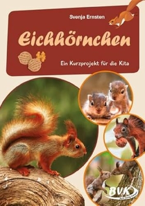 Ernsten, Svenja. Eichhörnchen - Ein Kurzprojekt für die Kita. Buch Verlag Kempen, 2022.