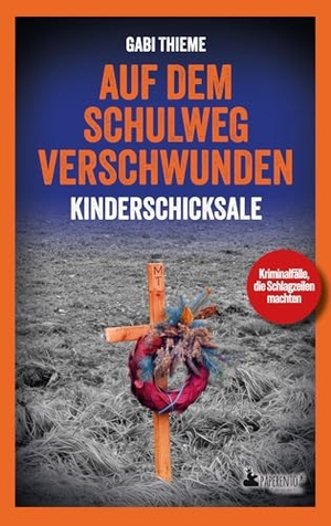 Thieme, Gabi. Auf dem Schulweg verschwunden: Kinderschicksale | True Crime - Wahre Verbrechen | Kriminalfälle, die Schlagzeilen machten. Edition Wannenbuch, 2025.