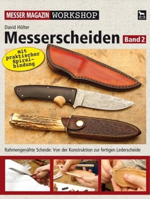 Hölter, David / Peter Fronteddu. Messerscheiden 02 - Rahmengenähte Scheide: Von der Konstruktion zur fertigen Lederscheide. Wieland Verlag, 2013.