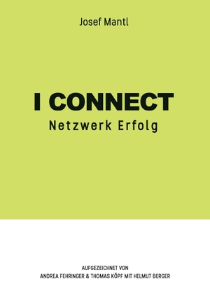 Mantl, Josef. I connect - Netzwerk Erfolg. Books on Demand, 2016.