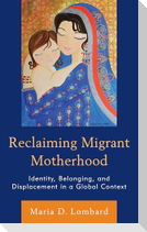 Reclaiming Migrant Motherhood