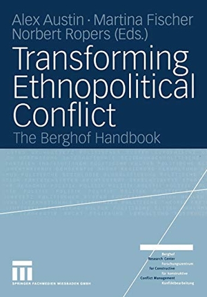 Austin, Alex / Norbert Ropers et al (Hrsg.). Transforming Ethnopolitical Conflict - The Berghof Handbook. VS Verlag für Sozialwissenschaften, 2004.