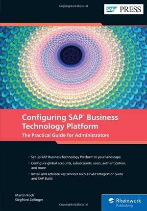 Koch, Martin / Siegfried Zeilinger. Configuring SAP Business Technology Platform - The Practical Guide for Administrators. Rheinwerk Verlag GmbH, 2025.