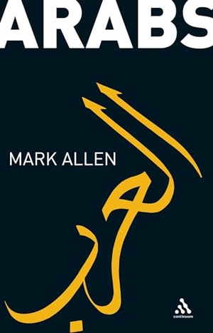 Allen, Mark. Arabs. Bloomsbury Publishing PLC, 2007.