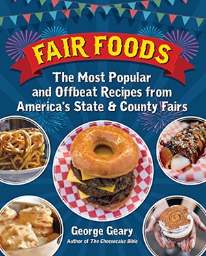 Geary, George. Fair Foods: The Most Popular and Offbeat Recipes from America's State and County Fairs. Santa Monica Press, 2017.