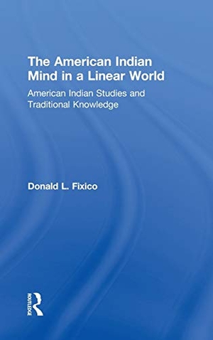 Fixico, Donald Lee. The American Indian Mind in a Linear World - American Indian Studies and Traditional Knowledge. Taylor & Francis Ltd (Sales), 2003.