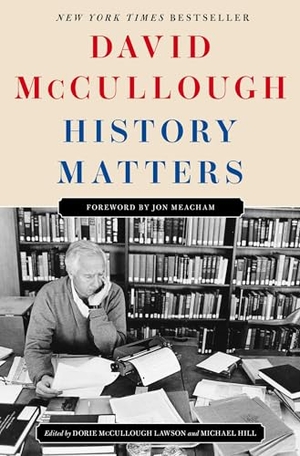 Mccullough, David. History Matters. Simon & Schuster UK Ltd, 2025.