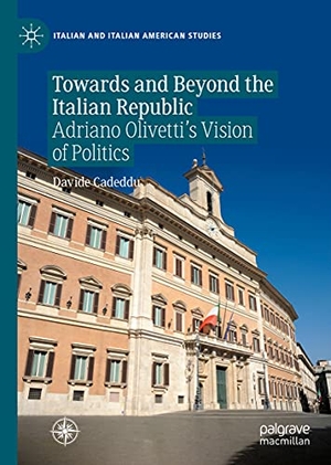 Cadeddu, Davide. Towards and Beyond the Italian Republic - Adriano Olivetti¿s Vision of Politics. Springer International Publishing, 2021.