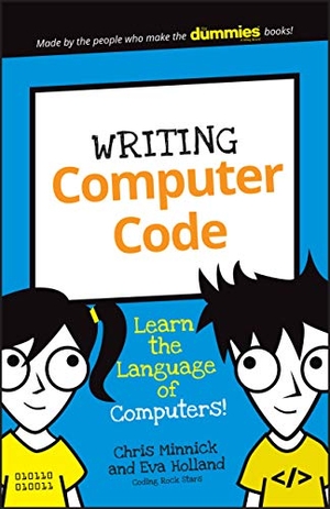 Minnick, Chris / Eva Holland. Writing Computer Code - Learn the Language of Computers!. Wiley, 2016.
