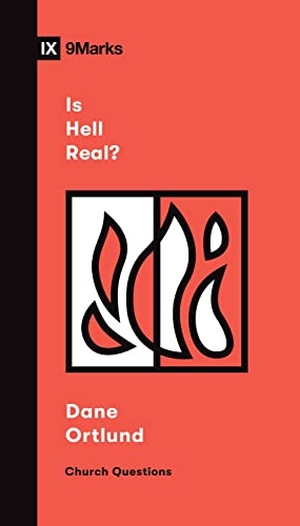 Ortlund, Dane. Is Hell Real?. Crossway, 2022.