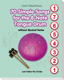 70 Simple Songs for the 8-Note Tongue Drum. Without Musical Notes