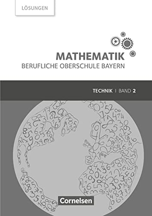 Altrichter, Volker / Fielk, Werner et al. Mathematik Band 2 (FOS/BOS 12) - Berufliche Oberschule Bayern - Technik - Lösungen zum Schülerbuch. Cornelsen Verlag GmbH, 2018.
