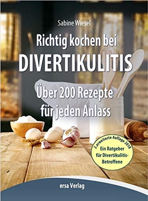 Wiesel, Sabine. Richtig kochen bei Divertikulitis - Über 200 leckere Rezepte für jeden Anlaß. Ersa Verlag UG, 2022.