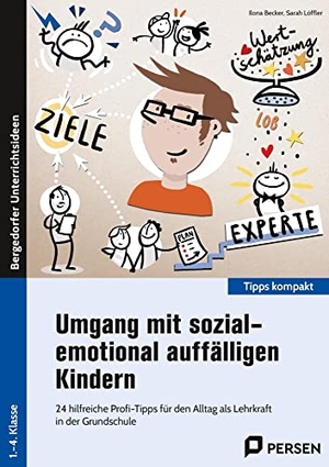 Becker, Ilona / Sarah Löffler. Umgang mit sozial-emotional auffälligen Kindern - 24 hilfreiche Profi-Tipps für den Alltag als Lehrkraft in der Grundschule (1. bis 4. Klasse). Persen Verlag i.d. AAP, 2024.