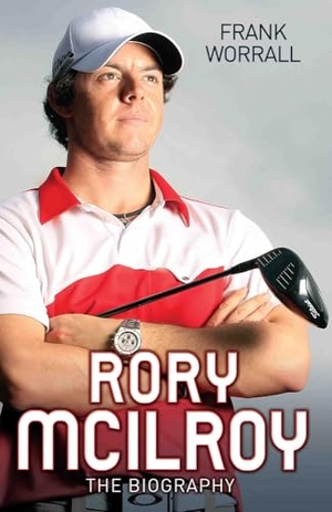 Worrall, Frank. Rory McIlroy - The Biography. Bonnier Books UK, 2013.