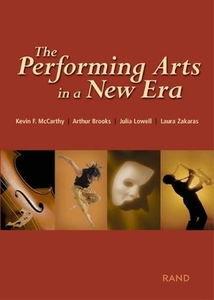 McCarthy, Kevin F / Lowell, Julia et al. The Performing Arts in a New Era. RAND Corporation, 2001.