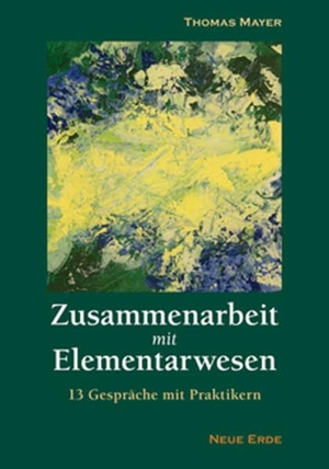 Mayer, Thomas. Zusammenarbeit mit Elementarwesen - 13 Gespräche mit Praktikern. Neue Erde GmbH, 2015.