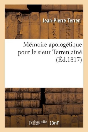 Terren. Mémoire Apologétique Pour Le Sieur Terren Aîné. HACHETTE LIVRE, 2016.