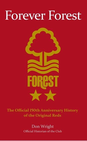 Wright, Don. Forever Forest - The Official 150th Anniversary History of the Original Reds. Amberley Publishing, 2015.