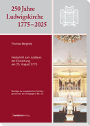 250 Jahre Ludwigskirche 1775 - 2025