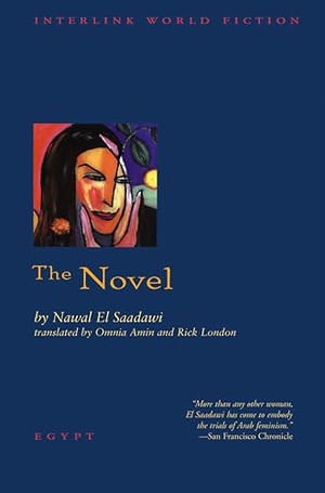 El Saadawi, Nawal. The Novel. Interlink Publishing Group Inc, 2007.