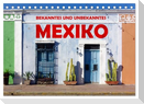 Bekanntes und Unbekanntes MEXIKO (Tischkalender 2025 DIN A5 quer), CALVENDO Monatskalender