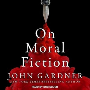 Gardner, John. On Moral Fiction Lib/E. Tantor, 2019.