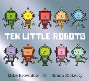 Brownlow, Mike. Ten Little Robots. Wayland, 2018.