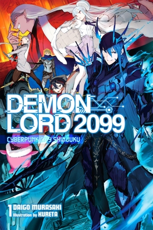 Murasaki, Daigo. Demon Lord 2099, Vol. 1 (Light Novel) - Cyberpunk City Shinjuku. Yen Press, 2022.