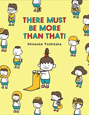 Yoshitake, Shinsuke. There Must Be More Than That!. Chronicle Books, 2020.