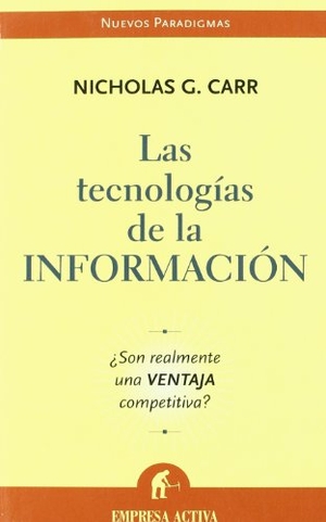 Carr, Nicholas. Technologias de la Informacion: Does It Matter?. EMPRESA, 2005.