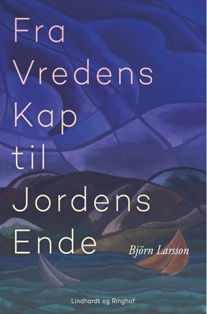 Larsson, Björn. Fra Vredens Kap til Jordens Ende. LIGHTNING SOURCE INC, 2018.
