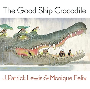 Lewis, J Patrick. The Good Ship Crocodile. Creative Company, 2013.