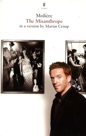 Moliere / Martin Crimp. The Misanthrope - in a version by Martin Crimp. Faber and Faber, 2009.