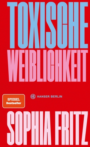 Fritz, Sophia. Toxische Weiblichkeit. Hanser Berlin, 2024.