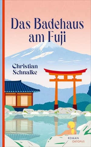 Schnalke, Christian. Das Badehaus am Fuji. Oktopus, 2026.