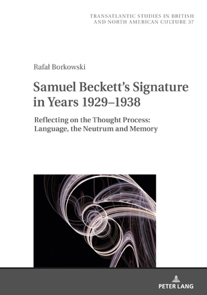 Borkowski, Rafa¿. Samuel Beckett's Signature in Years 1929¿1938 - Reflecting on the Thought Process: Language, the Neutrum and Memory. Peter Lang, 2022.