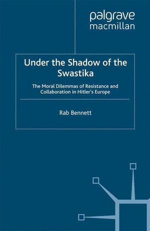 Bennett, R.. Under the Shadow of the Swastika - The Moral Dilemmas of Resistance and Collaboration in Hitler¿s Europe. Palgrave Macmillan UK, 1999.