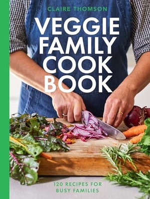 Thomson, Claire. The Veggie Family Cookbook - 120 Recipes for Busy Families. Quadrille Publishing Ltd, 2024.
