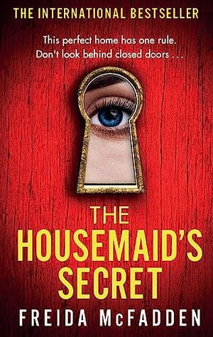 McFadden, Freida. The Housemaid's Secret. Little, Brown Book Group, 2023.