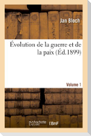 Évolution de la Guerre Et de la Paix. Volume 1