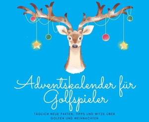 Beutel, Michael. Adventskalender für Golfspieler - Täglich neue Fakten, Tipps und Witze über  Golfen und Weihnachten. tredition, 2025.