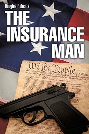 Douglas Roberts. The Insurance Man. LifeRich Publishing, 2016.
