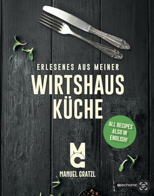 Gratzl, Manuel. Erlesenes aus meiner Wirtshausküche. echo medienhaus, 2023.